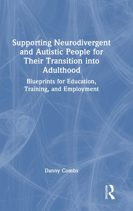 Supporting Neurodivergent and Autistic People for Their Transition into Adulthood