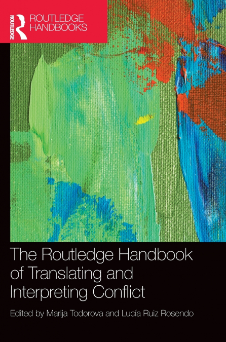 The Routledge Handbook of Translating and Interpreting Conflict