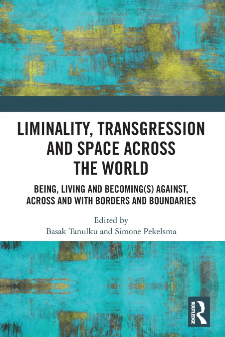 Liminality, Transgression and Space Across the World