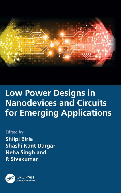 Low Power Designs in Nanodevices and Circuits for Emerging Applications