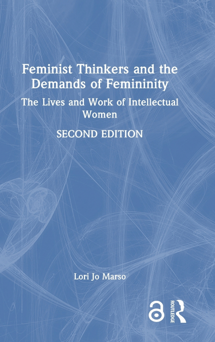 Feminist Thinkers and the Demands of Femininity