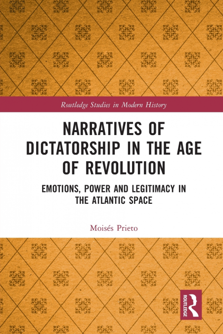 Narratives of Dictatorship in the Age of Revolution