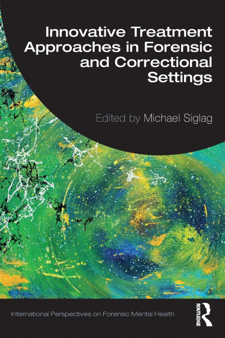 Innovative Treatment Approaches in Forensic and Correctional Settings