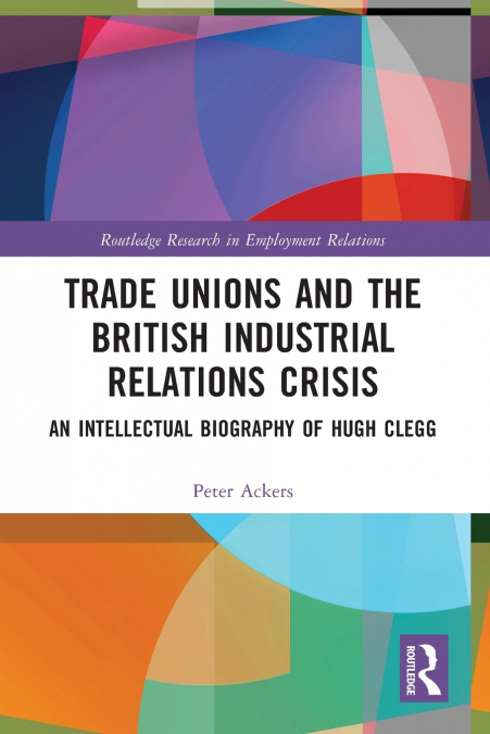 Trade Unions and the British Industrial Relations Crisis