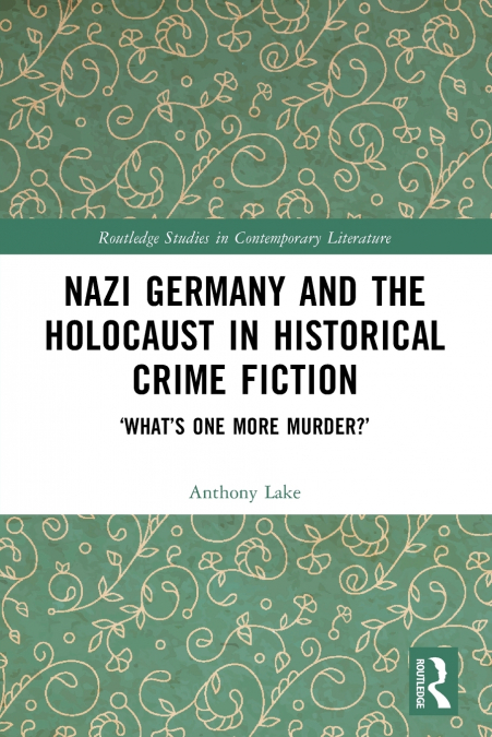 Nazi Germany and the Holocaust in Historical Crime Fiction