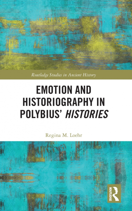 Emotion and Historiography in Polybius’ Histories