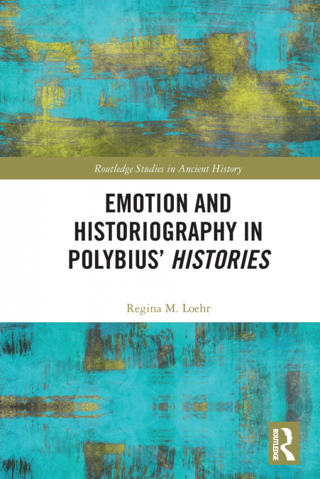 Emotion and Historiography in Polybius’ Histories