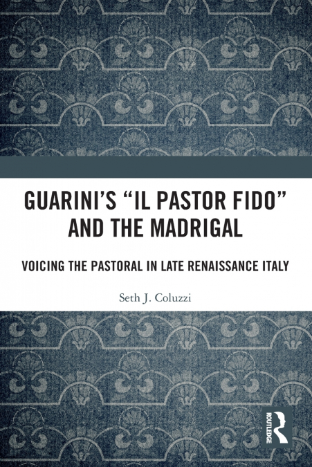 Guarini’s ’Il pastor fido’ and the Madrigal