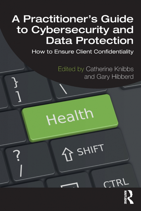 A Practitioner’s Guide to Cybersecurity and Data Protection