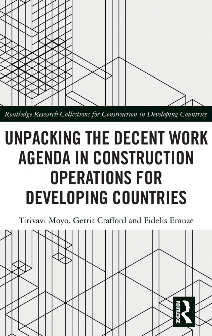 Unpacking the Decent Work Agenda in Construction Operations for Developing Countries