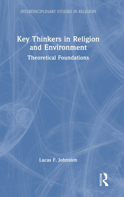 Key Thinkers in Religion and Environment