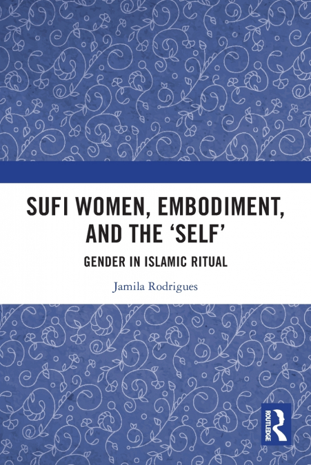 Sufi Women, Embodiment, and the ’Self’