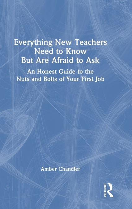 Everything New Teachers Need to Know But Are Afraid to Ask