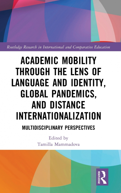Academic Mobility through the Lens of Language and Identity, Global Pandemics, and Distance Internationalization