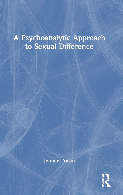 A Psychoanalytic Approach to Sexual Difference