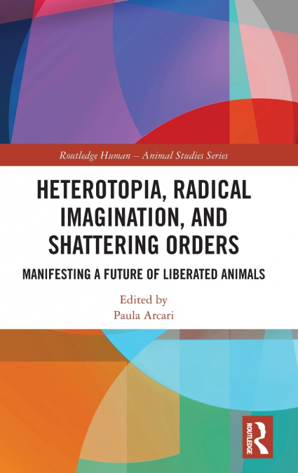 Heterotopia, Radical Imagination, and Shattering Orders