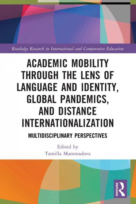 Academic Mobility through the Lens of Language and Identity, Global Pandemics, and Distance Internationalization