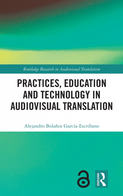 Practices, Education and Technology in Audiovisual Translation