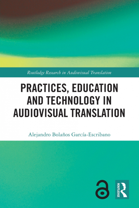 Practices, Education and Technology in Audiovisual Translation