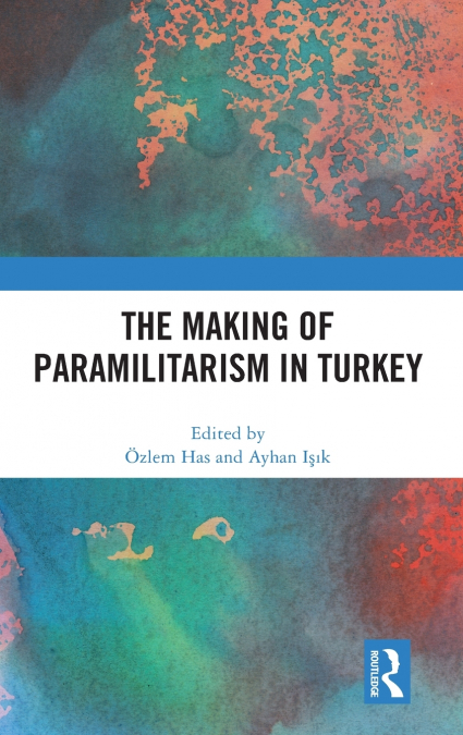 The Making of Paramilitarism in Turkey