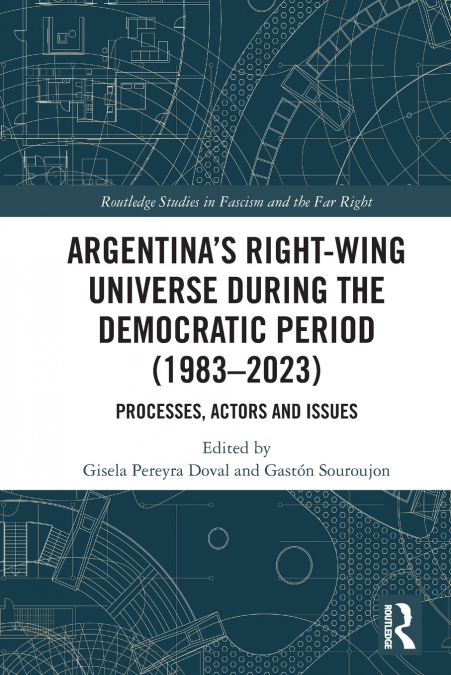 Argentina’s Right-Wing Universe During the Democratic Period (1983-2023)