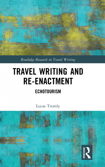 Travel Writing and Re-Enactment
