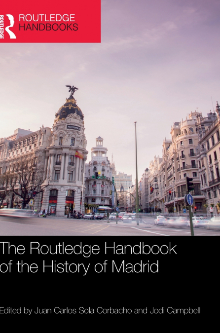The Routledge Handbook of the History of Madrid