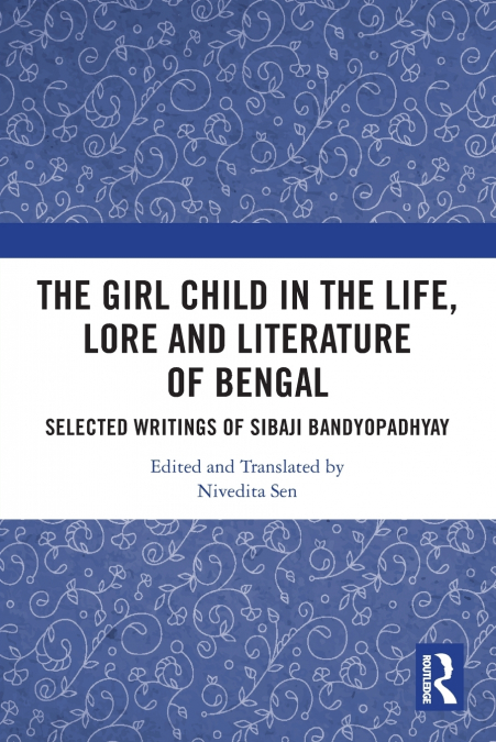 The Girl Child in the Life, Lore and Literature of Bengal