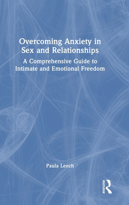 Overcoming Anxiety in Sex and Relationships