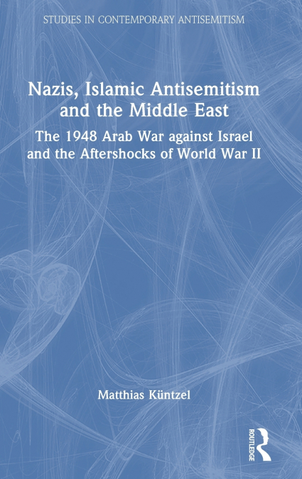 Nazis, Islamic Antisemitism and the Middle East