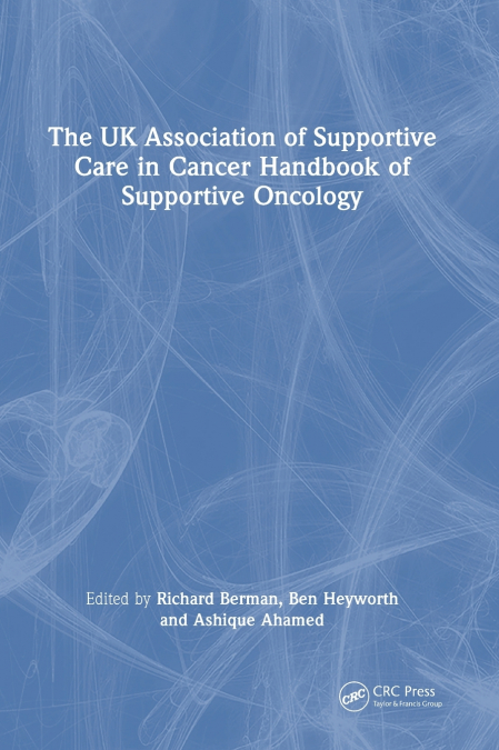 The UK Association of Supportive Care in Cancer Handbook of Supportive Oncology