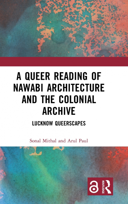 A Queer Reading of Nawabi Architecture and the Colonial Archive
