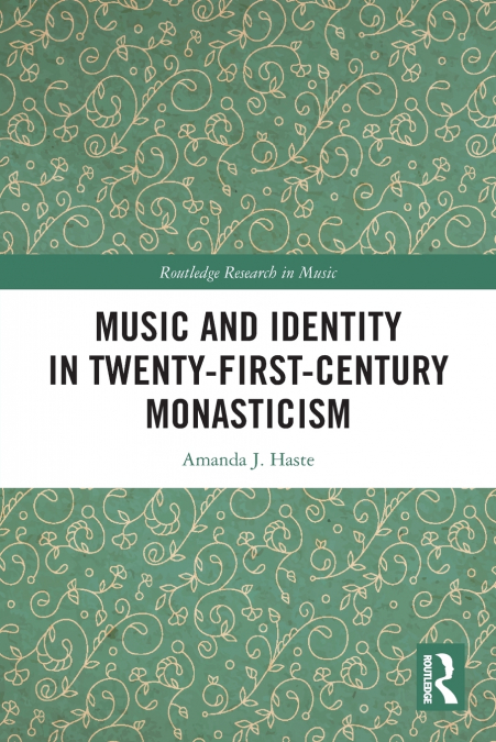 Music and Identity in Twenty-First-Century Monasticism