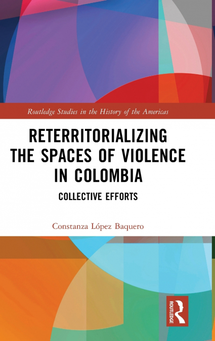 Reterritorializing the Spaces of Violence in Colombia
