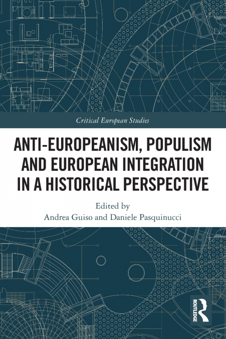 Anti-Europeanism, Populism and European Integration in a Historical Perspective