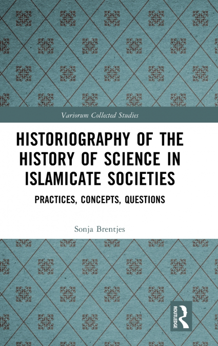 Historiography of the History of Science in Islamicate Societies