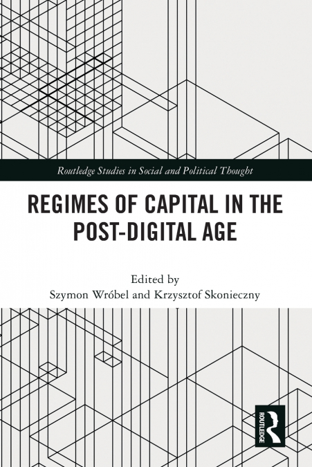 Regimes of Capital in the Post-Digital Age