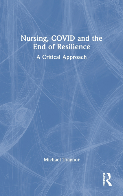Nursing, COVID and the End of Resilience