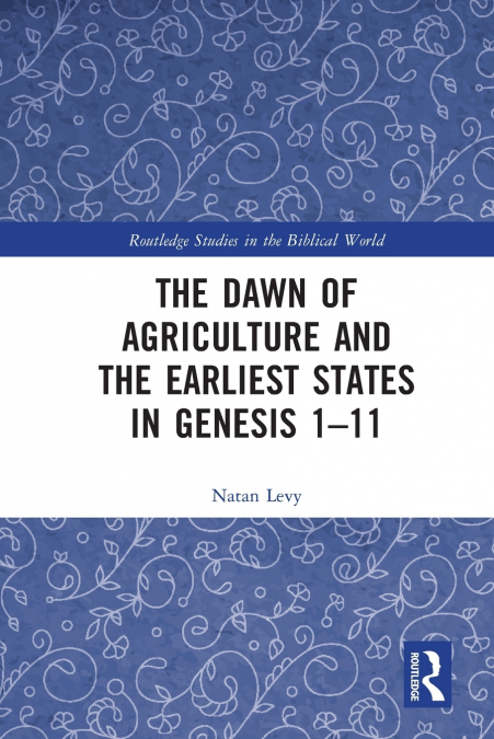 The Dawn of Agriculture and the Earliest States in Genesis 1-11