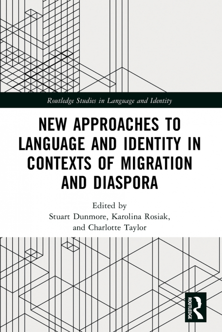 New Approaches to Language and Identity in Contexts of Migration and Diaspora