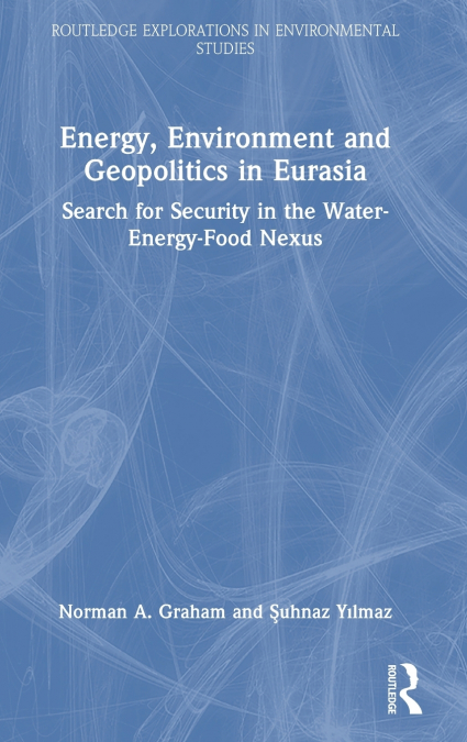 Energy, Environment and Geopolitics in Eurasia
