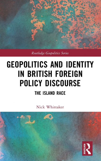 Geopolitics and Identity in British Foreign Policy Discourse