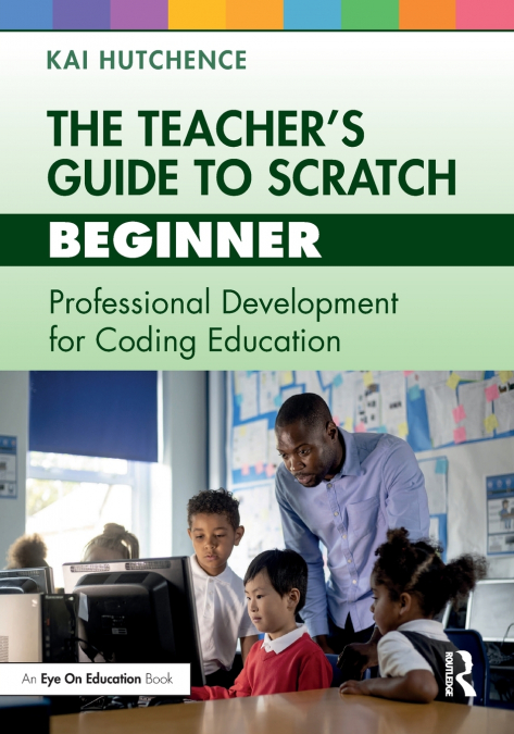 The Teacher’s Guide to Scratch - Beginner