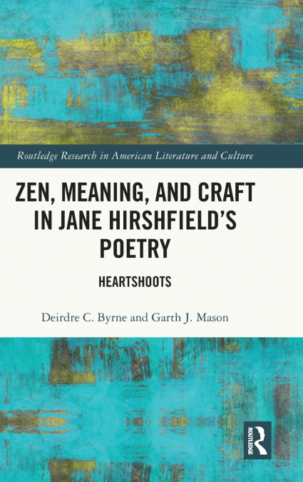 Zen, Meaning, and Craft in Jane Hirshfield’s Poetry