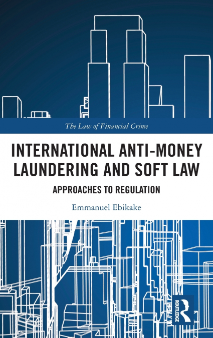 International Anti-Money Laundering and Soft Law