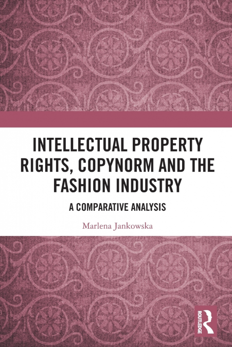 Intellectual Property Rights, Copynorm and the Fashion Industry