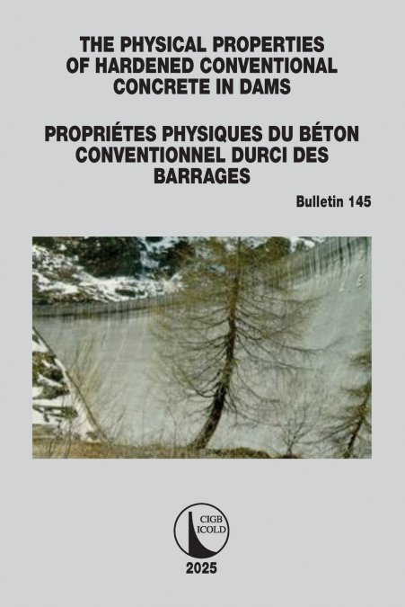 The Physical Properties of Hardened Conventional Concrete in Dams / Propriétes Physiques du Béton Conventionnel Durci des Barrages