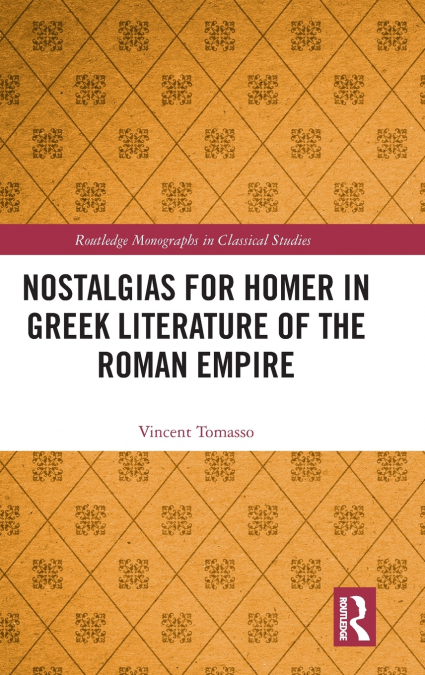 Nostalgias for Homer in Greek Literature of the Roman Empire