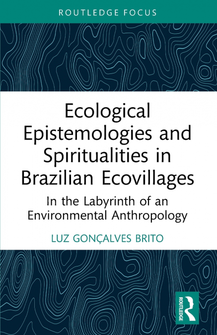 Ecological Epistemologies and Spiritualities in Brazilian Ecovillages