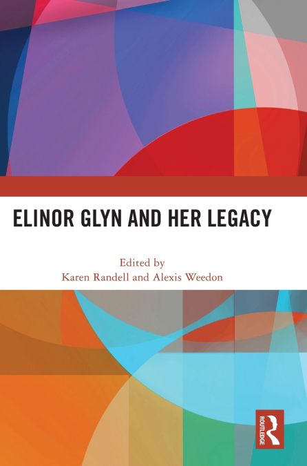 Elinor Glyn and Her Legacy